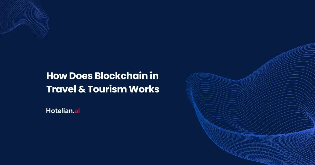 How Blockchain in Travel Works, Revolutionising Your Trips